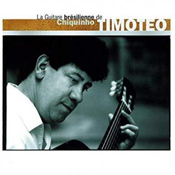 La Guitare Bresilienne De... - CHINQUINHO TIMOTEO