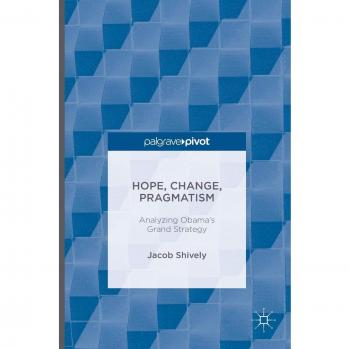 Hope, Change, Pragmatism: Analyzing Obama's Grand Strategy