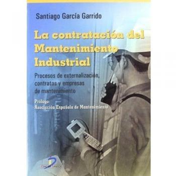 La contratación del mantenimiento industrial: Procesos de externalización, contratos y empresas de mantenimiento.