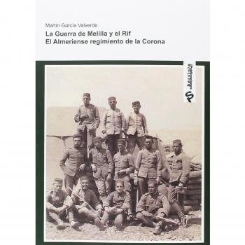 la Guerra de Melilla y el RIF: El Almeriense Regimiento de la Corona