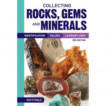 Collecting Rocks, Gems and Minerals, 3rd Edition: Identification, Values and Lapidary Uses