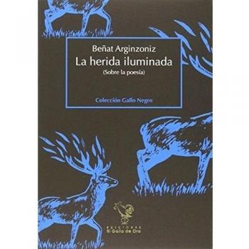 La Herida Iluminada: Sobre la poesia