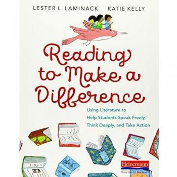 Reading to Make a Difference: Using Literature to Help Students Speak Freely, Think Deeply, and Take Action