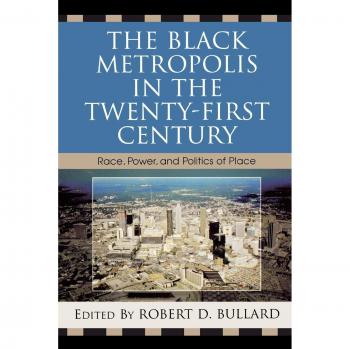 Black Metropolis: Race, Power, and Politics in the 21st Century