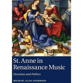 St. Anne in Renaissance Music: Devotion and Politics