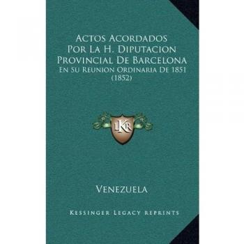 Actos Acordados Por La H. Diputacion Provincial de Barcelona: En Su Reunion Ordinaria de 1851