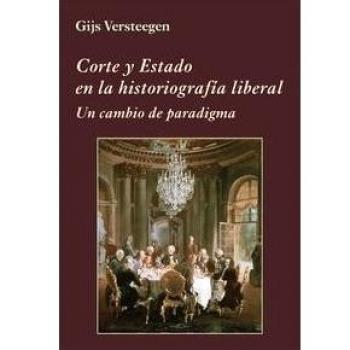 Corte y Estado en la historiografía liberal: Un cambio de paradigma