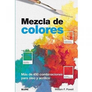 Mezcla de colores: Más de 450 combinaciones para óleo y acrílico