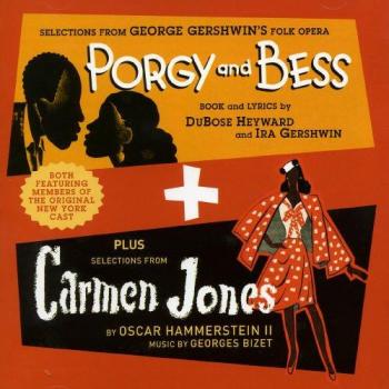 Gershwin: Porgy and Bess; Bizet/Hammerstein: Carmen Jones