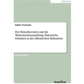 Debates Históricas: El Conflicto de los Historiadores y la Exposición del Wehrmacht - Análisis Crítico