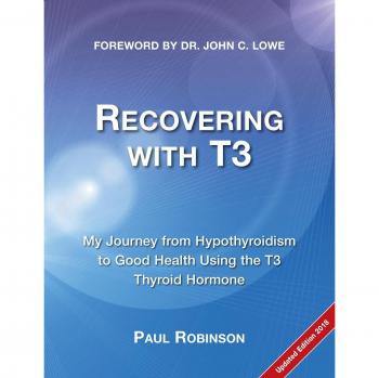 Recuperación con T3: Mi viaje desde el hipotiroidismo hacia una buena salud utilizando la hormona tiroidea T3