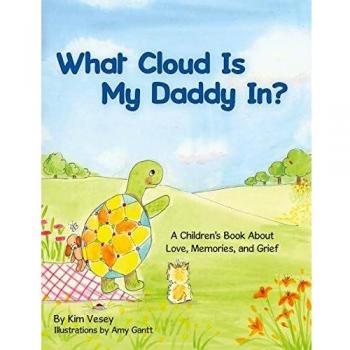 What Cloud Is My Daddy In? - A Children's Book About Love, Memories, and Grief
