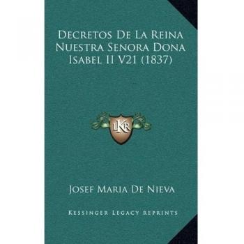 Decretos De La Reina Nuestra Senora Dona Isabel II V21