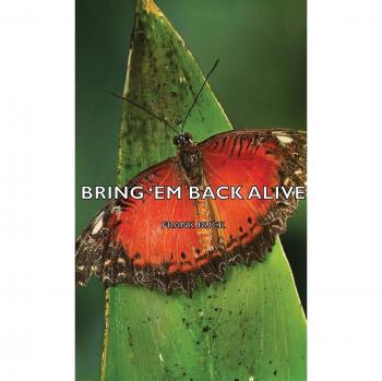 Frank Buck's Bring 'em Back Alive: Adventure and Animal Rescue Guide