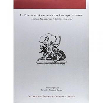 El Patrimonio Cultural en el Consejo de Europa textos, conceptos y concordancias