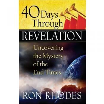 40 Days Through Revelation: Uncovering the Mystery of the End Times