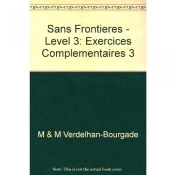 Ejercicios de Francés Nivel 3 Sans Fronteras - Philippe Dominique, Chantal Plum-de Vries, Adriana Santomanro
