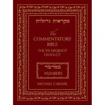 The Commentators' Bible: The JPS Miqra'ot Gedolot: Numbers: The Rubin JPS Miqra'ot Gedolot