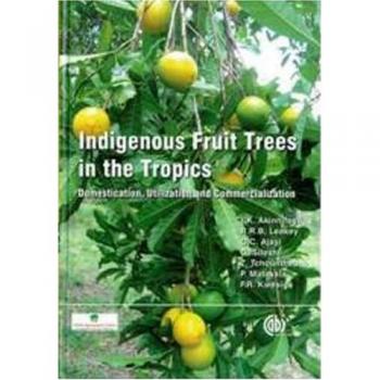 Indigenous Fruit Trees in the Tropics: Domestication, Utillization and Commercialization: Domestication, Utilization and Commercialization
