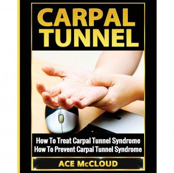 Carpal Tunnel: How To Treat Carpal Tunnel Syndrome: How To Prevent Carpal Tunnel Syndrome