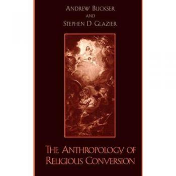 Anthropology of Religious Conversion: Insights and Perspectives