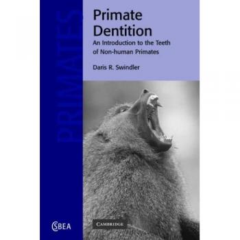 Introducción a la Dentición de Primates No Humanos: Estudio de las Características Dentales (Estudios de Cambridge en Antropología Biológica y Evolutiva, Volumen 32)