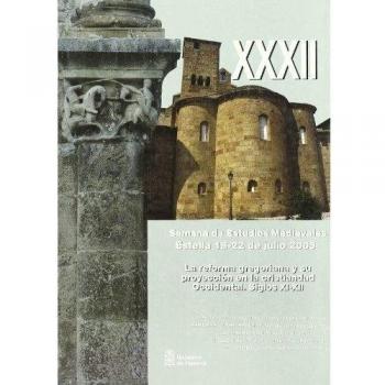 Reforma gregoriana y su proyección en la cristiandad occidental, la. Siglos XI-XII: Actas de la XXXII Semana de Estudios Medievales de Estella