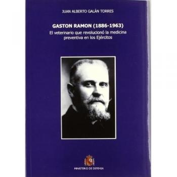 Gastón Ramón, 1886-1963: el veterinario que revolucionó la medicina preventiva en los ejércitos