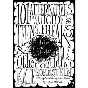 Hello, Cruel World: 101 Alternatives to Suicide for Teens, Freaks & Other Outlaws: 101 Alternatives to Teen Suicide