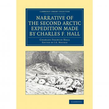 Narrativa de la Segunda Expedición Ártica Realizada por Charles F. Hall: Su Viaje a la Bahía Repulse, Jornadas en Trineo hacia los Estrechos de Fury y Hecla - Colección Bibliotecaria