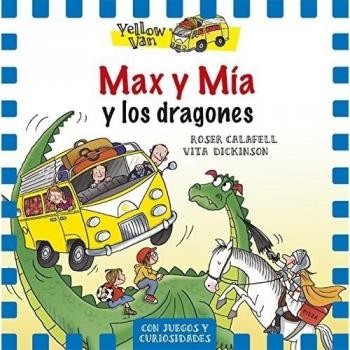Max Y Mía Y El Dragón: The Yellow Van-3 - DICKINSON, VITA; CALAFELL, ROSER
