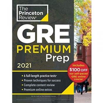 Princeton Review GRE Premium Prep, 2021: 6 Practice Tests + Review and Techniques + Online Tools