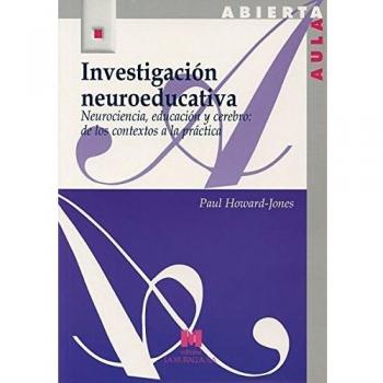 Investigación neuroeducativa: Neurociencia, educación y cerebro: de los contextos a la práctica.