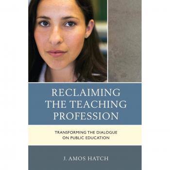 Reclaiming the Teaching Profession: Transforming Public Education Dialogue Book