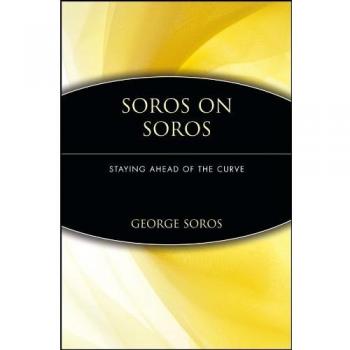 Soros on Soros: Staying Ahead of the Curve