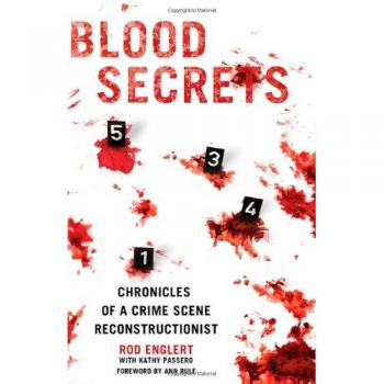 Blood Secrets: Crime Scene Reconstruction Guide by Rod Englert