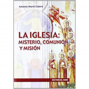 La Iglesia: misterio, comunión, misión