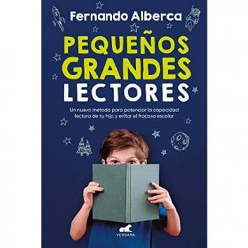Pequeños grandes lectores: Un nuevo método para potenciar la capacidad lectora de tu hijo y evitar el fracaso escolar