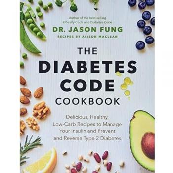 The Diabetes Code Cookbook: Delicious, Healthy, Low-Carb Recipes to Manage Your Insulin and Prevent and Reverse Type 2 Diabetes