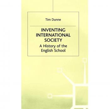 Inventing International Society: A History of the English School