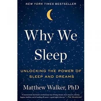 Why We Sleep: Unlocking the Power of Sleep and Dreams