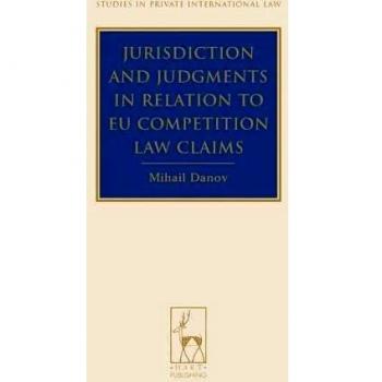 Jurisdiction and Judgments in Relation to EU Competition Law Claims: Studies in Private International Law no.3