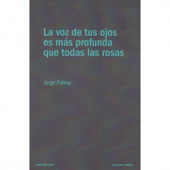 La voz de tus ojos es más profunda que todas las rosas