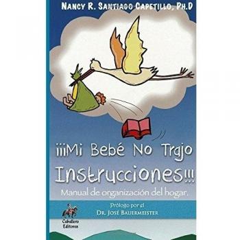Mi Bebé No Trajo Instrucciones: Manual de organización del hogar.