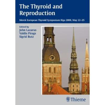 The Thyroid and Reproduction: Merck European Thyroid Symposium, Riga 2009