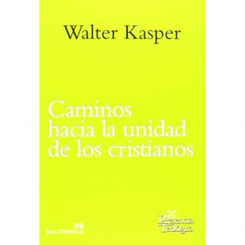 caminos hacia La Unidad De Los Cristianos. Escritos De Ecum: Obra Completa de Walter Kasper. Volumen 14: 213