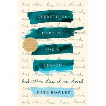 Everything Happens for a Reason: Inspirational Memoir and Life Lessons by Kate Bowler