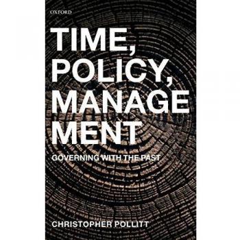 Time, Policy, Management: Governing with the Past