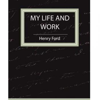 Autobiografía de Henry Ford: Mi Vida y Trabajo - Edición en Rústica