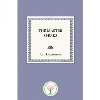 The Master Speaks: Spiritual Wisdom by Joel S. Goldsmith